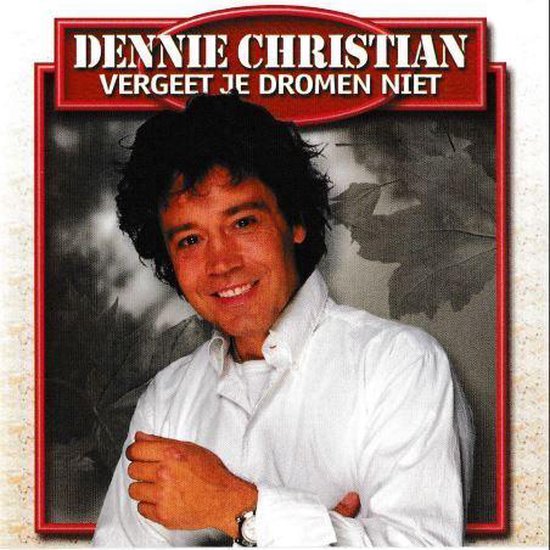 Dennie Christian - Vergeet Je Dromen Niet