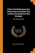 Ueber Die Bedeutung Der Chemischen Strahlen Des Lichtes F r Medicin Und Biologie