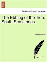 The Ebbing of the Tide. South Sea Stories.