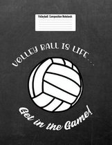 Volleyball Is Life... Get in the Game