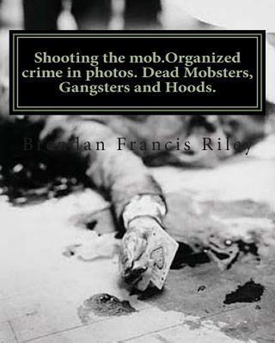 Organized Crime in Photos - Brendan Francis Riley