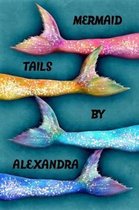 Mermaid Tails by Alexandra