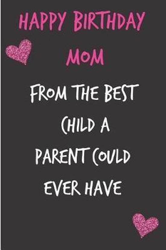 Happy Birthday Mom From Son Happy Birthday Mom, From The Best Child, Occasional Humor | 9781092343220 |  Boeken | Bol.com
