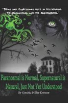 Paranormal Is Normal, Supernatural Is Natural, Just Not Yet Understood
