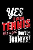 Yes I Play Tennis Like A Girl. Don't Be Jealous