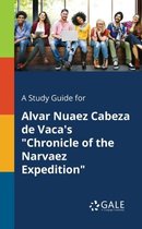 A Study Guide for Alvar Nuaez Cabeza De Vaca's "Chronicle of the Narvaez Expedition"