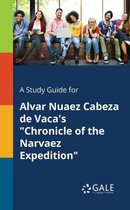 A Study Guide for Alvar Nuaez Cabeza de Vaca's Chronicle of the Narvaez Expedition