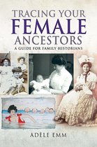 Tracing Your Ancestors - Tracing Your Female Ancestors