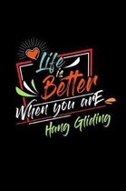 Life Is Better When You Are Hang Gliding