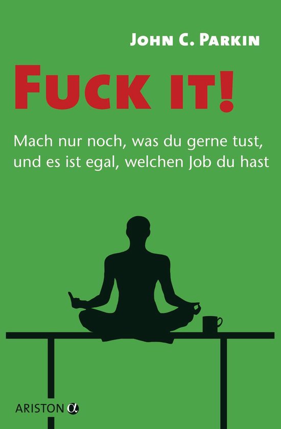 Fuck it! - Mach nur noch, was du gerne tust, und es ist egal ... - cover