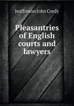 Pleasantries of English courts and lawyers