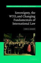 Sovereignty, the WTO and Changing Fundamentals of International Law