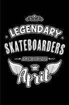Legendary Skateboarders are born in April