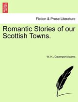 Romantic Stories of our Scottish Towns.