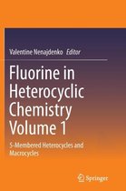 Fluorine in Heterocyclic Chemistry Volume 1