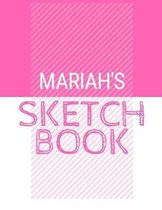 Mariah's Sketchbook: Personalized names sketchbook with name