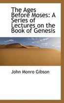 The Ages Before Moses