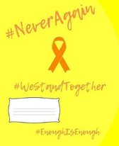 #NeverAgain #WeStandTogether #EnoughIsEnough