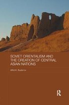 Central Asian Studies- Soviet Orientalism and the Creation of Central Asian Nations