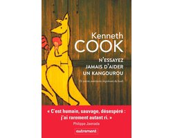 N'essayez jamais d'aider un kangourou et autres aventures imprévues du bush