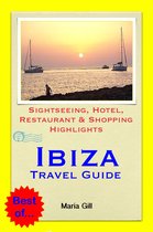 Ibiza Travel Guide - Sightseeing, Hotel, Restaurant & Shopping Highlights (Illustrated)