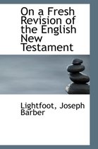 On a Fresh Revision of the English New Testament