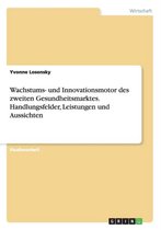 Wachstums- Und Innovationsmotor Des Zweiten Gesundheitsmarktes. Handlungsfelder, Leistungen Und Aussichten