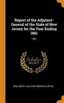 Report of the Adjutant-General of the State of New Jersey for the Year Ending 1861