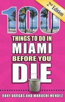 100 Things to Do Before You Die- 100 Things to Do in Miami Before You Die, 2nd Edition
