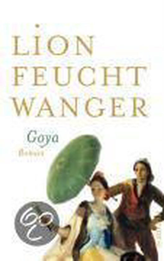 Boekcover met de tekst LION FEUCHT WANGER Goya. Twee poppetjes in historische kledij en een groene ovaal.