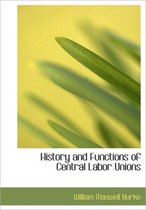 History and Functions of Central Labor Unions