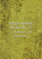 Vergil Aeneid, books IX., X a vocabulary and test papers