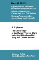 Advances in Anatomy, Embryology and Cell Biology 44/2 - The Embryology of the Human Thyroid Gland Including Ultimobranchial Body and Others Related