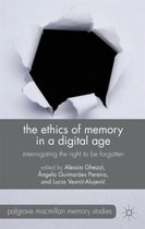 The Ethics of Memory in a Digital Age: Interrogating the Right to Be Forgotten
