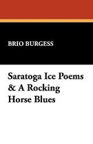 Saratoga Ice Poems & A Rocking Horse Blues