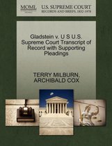 Gladstein V. U S U.S. Supreme Court Transcript of Record with Supporting Pleadings