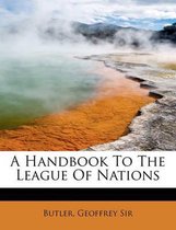 A Handbook to the League of Nations