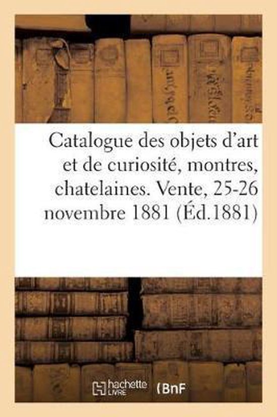 Catalogue Des Objets d'Art Et de Curiosit , Montres, Chatelaines, tuis, Bijoux