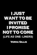 I Just Want to Be Invited - I Promise Not to Come (Life as One-Liners)
