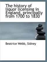 The History of Liquor Licensing in England, Principally from 1700 to 1830