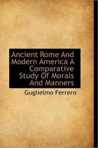 Ancient Rome and Modern America a Comparative Study of Morals and Manners
