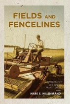 Fields and Fencelines: Stories of Life on a Family Farm