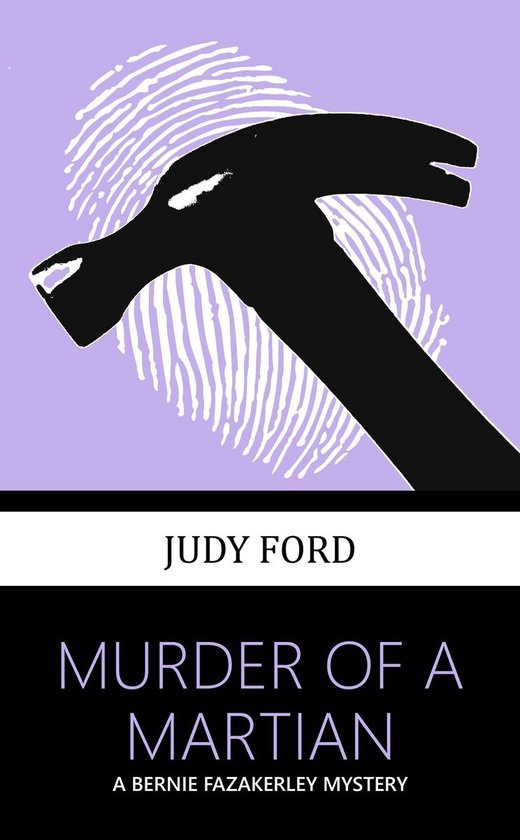Bernie Fazakerley Mysteries 2 - Murder of a Martian - cover