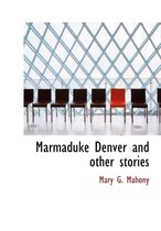 Marmaduke Denver and Other Stories