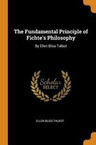 The Fundamental Principle of Fichte's Philosophy