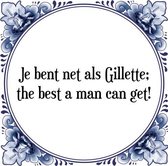 Tegeltje met Spreuk (Tegeltjeswijsheid): Je bent net als Gillette; the best a man can get! + Kado verpakking & Plakhanger