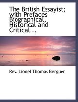 The British Essayist; With Prefaces Biographical, Historical and Critical...