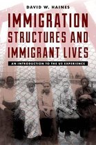 Immigration Structures and Immigrant Lives