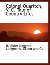 Colonel Quaritch, V. C. Tale of Country Life.