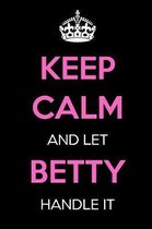 Keep Calm and Let Betty Handle It